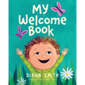 My Welcome Book: A Children's Book Celebrating the Arrival of a New Baby
