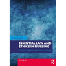 Essential Law and Ethics in Nursing: Patients, Rights and Decision-Making
