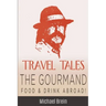 Travel Tales: The Gourmand -- Food & Drink Abroad!