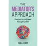The Mediator's Approach: Five (and a Half) Paths Through Conflict