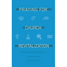 Praying for Church Revitalization: Overcoming Seven Challenges Churches Face