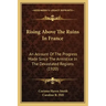Rising Above The Ruins In France: An Account Of The Progress Made Since The Armistice In The Devastated Regions (1920)