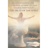 Understanding the Concepts, Attributes, and Characteristics of the Fruit of the Spirit