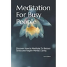 Meditation For Busy People: Discover How to Meditate To Reduce Stress and Regain Mental Clarity.