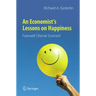An Economist's Lessons on Happiness: Farewell Dismal Science!