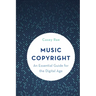 Music Copyright: An Essential Guide for the Digital Age