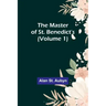 The master of St. Benedict's (Volume 1)