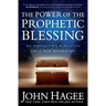 The Power of the Prophetic Blessing: An Astonishing Revelation for a New Generation
