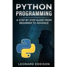 Python Programming: A Step by Step Guide from Beginner to Advance