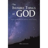 The Invisible Things of God: What Does Nature Reveal About God?