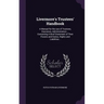 Livermore's Trustees' Handbook: A Manual for the use of Trustees, Executors, Administrators ... Containing A Brief Statement of Their Powers and Dutie