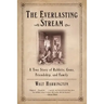The Everlasting Stream: A True Story of Rabbits, Guns, Friendship, and Family
