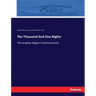 The Thousand And One Nights: The Arabian Nights' Entertainments