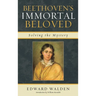 Beethoven's Immortal Beloved: Solving the Mystery