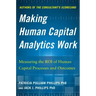 Making Human Capital Analytics Work: Measuring the Roi of Human Capital Processes and Outcomes