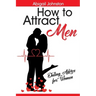 How to Attract Men: Dating Advice for Women
