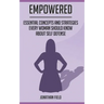 Empowered: Essential Concepts and Strategies Every Woman Should Know About Self Defense