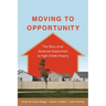 Moving to Opportunity: The Story of an American Experiment to Fight Ghetto Poverty
