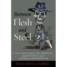 Between Flesh and Steel: A History of Military Medicine from the Middle Ages to the War in Afghanistan