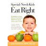Special-Needs Kids Eat Right: Strategies to Help Kids on the Autism Spectrum Focus, Learn, and Thrive