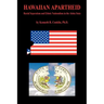 Hawaiian Apartheid - Racial Separatism and Ethnic Nationalism in the Aloha State