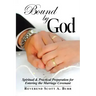 Bound by God: Spiritual & Practical Preparation for Entering the Marriage Covenant