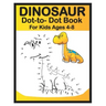 Dinosaur Dot to Dot Book for Kids Ages 4-8: Easy Fun Connect the Dots Dinosaur Coloring Book for Kids, Great Gift for Boys & Girls