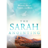 The Sarah Anointing: Becoming a Woman of Belief, Vision, and Hope