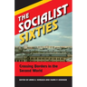 The Socialist Sixties: Crossing Borders in the Second World