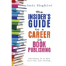 The Insider's Guide to Career in Book Publishing