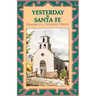 Yesterday in Santa Fe: Episodes in a Turbulent History