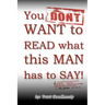 You DON'T WANT to READ what this MAN has to SAY!