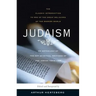 Judaism: The Key Spiritual Writings of the Jewish Tradition (Revised)