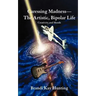 Caressing Madness--The Artistic, Bipolar Life: Creativity and Moods
