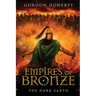 Empires of Bronze: The Dark Earth (Empires of Bronze 6)