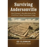 Surviving Andersonville: One Prisoner's Recollections of the Civil War's Most Notorious Camp