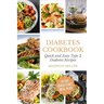 Diabetes Cookbook: Quick and Easy Diabetes Type 2 Recipes - 14-Day Quick Start Meal Plan