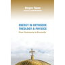 Energy in Orthodox Theology and Physics: From Controversy to Encounter