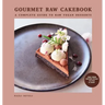 Gourmet Raw Cakebook: A Complete Guide to Raw Vegan Desserts
