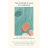 The Power and Pain of Nursing: Self-Care Practices to Protect and Replenish Compassion