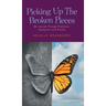 Picking Up The Broken Pieces: My Journey Through Psychosis, Depression and Anxiety