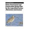 Status Assessment and Conservation Action Plan for the Long-billed Curlew (Numenius americanus)