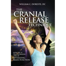The Cranial Release Technique How CRT is Transforming Lives by Optimizing Brain Function