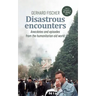 Disastrous Encounters: Anecdotes and Episodes from the humanitarian aid world