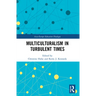 Multiculturalism in Turbulent Times