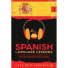 Spanish Language Lessons: Level 2 Beginners Guide To Learning And Speaking The Spanish Language For Everyday Conversation And Better Vocabulary