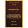 Columbian Orator: Containing a Variety of Original and Selected Pieces Together with Rules Calculated to Improve Youth and Others in the
