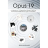 Opus 19: A Collection of 19 Original Short Stories to Uplift the Human Psyche Affected by COVID 19 Pandemic