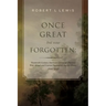 Once Great but now Forgotten: Nineteenth-Century American Landscape Painters: With Actual and Current Equivalent Auction Prices, 1946-2015