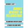 Double Revenge in Yellowstone: Yellowstone Mystery Series a Parker Williams Novel